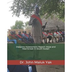 (영문도서)Diaspora Assessment Report: Hope and Heartbreak in South Sudan Paperback, Independently Published, English, 9798625812771