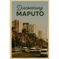 (영문도서)Discovering Maputo Paperback, Independently Published, English, 9798273461536