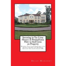 (영문도서) Investing in Tax Liens Houses in Pennsylvania How to find Liens on Property: Buying Tax Lien ... Paperback, Createspace Independent Pub..., English, 9781548415075