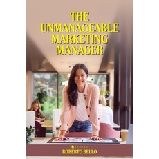 (영문도서)The Unmanageable Marketing Manager Paperback, Cognella Academic Publishing, English, 9798823329316