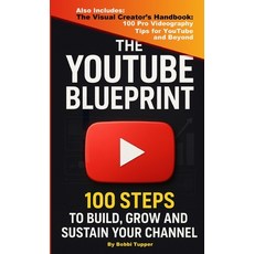 (영문도서)The YouTube Blueprint: 100 Steps to Build Grow and Sustain Your Channel Paperback, Lulu.com, English, 9781326071165