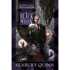 (영문도서) Black Moon: The Complete Tales of Jules de Grandin Volume Fivevolume 5 Hardcover, Night Shade Books, English, 9781597809856