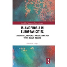 (영문도서) Islamophobia in European Cities: Solidarities Responses and Dilemmas for Young... Hardcover, Routledge, English, 9781032964805
