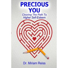 Precious You: Clearing The Path To Higher Self-Esteem Paperback, Independently Published