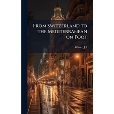 (英文圖書)From Switzerland to the Mediterranean on Foot 精裝版, Hutson Street Press, 英文