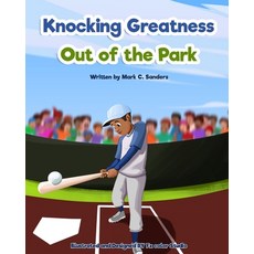 Knocking Greatness Out of the Park Paperback, Sanders Publishing, English, 9781735324838
