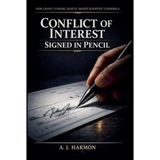 (영문도서)Conflict of Interest Signed in Pencil: How Grant Funding Quietly Shapes Scienti... Paperback, Expedition Publishers, English, 9798235498730