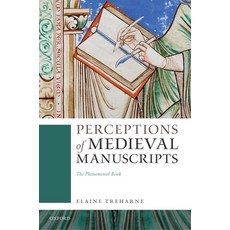 (영문도서) Perceptions of Medieval Manuscripts: The Phenomenal Book Hardcover, Oxford University Press, USA, English, 9780192843814