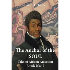 (영문도서)The Anchor of the Soul: Tales of African American Rhode Island Paperback, Moshassuck Press (2026), English, 9798234008459