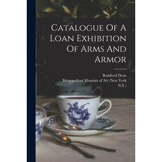 (영문도서) Catalogue Of A Loan Exhibition Of Arms And Armor Paperback, Legare Street Press