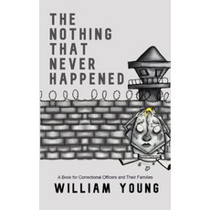 The Nothing That Never Happened: A Collection of Stories for Correctional Officers and Their Families Paperback, Independently Published, English, 9798565959055
