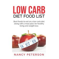 Low Carb Diet Food List: Best Foods to Eat on a Low Carb Diet Along with a Meal Plan for Healthy Li... Paperback, Independently Published, English, 9781079865479