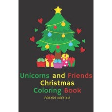 Unicorns and Friends Christmas Coloring Book for Kids Ages 4-8: Unicorns Coloring Pages Christmas s... Paperback, Independently Published, English, 9798574451694