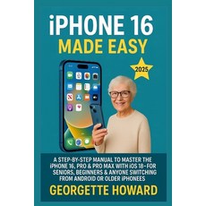 (영문도서)iPhone 16 Made Easy: A Step-by-Step Manual to Master the iPhone 16 Pro & Pro Ma... Paperback, Dolly Publishing, English, 9781685224882