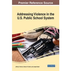 (영문도서) Addressing Violence in the U.S. Public School System Hardcover