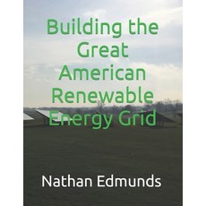(영문도서) Building the Great American Renewable Energy Grid Paperback, Independently Published, English, 9798872483403