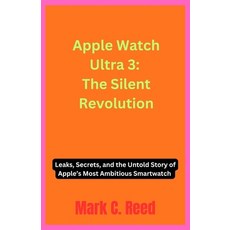 (영문도서)Apple Watch Ultra 3: The Silent Revolution: Leaks Secrets and the Untold Story... Paperback, Independently Published, English, 9798273972865