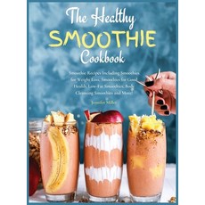 The Healthy Smoothie Cookbook: Smoothie Recipes Including Smoothies for Weight Loss Smoothies for G... Hardcover, Family Cooking