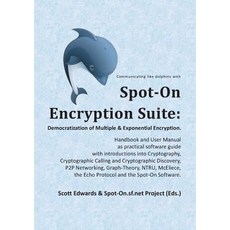(영문도서)Spot-On Encryption Suite: Democratization of Multiple & Exponential Encryption:... Paperback, Bod - Books on Demand, English, 9783749435067