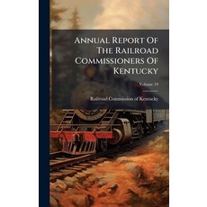 (영문도서)Annual Report Of The Railroad Commissioners Of Kentucky Hardcover, Hutson Street Press, English, 9781024343915
