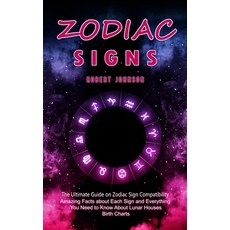 (영문도서)Zodiac Signs: The Ultimate Guide on Zodiac Sign Compatibility (Amazing Facts abo... Paperback, Jackson Denver, English, 9781998769773