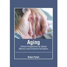 (영문도서) Aging: Clinical Perspectives on Spatial Memory and Emotional Perception Hardcover, Murphy & Moore Publishing, English, 9781639870301