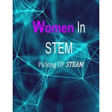 (영문도서) Women in STEM: Picking up STEAM Paperback, Createspace Independent Pub..., English, 9781729670576
