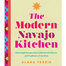 (영문도서) The Modern Navajo Kitchen: Homestyle Recipes That Celebrate the Flavors and Traditions of the... Hardcover, Wellfleet Press, English, 9781577154679