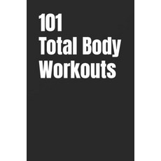 (영문도서)101 Total Body Workouts: Quick Effective and Completely Unique Workouts for St... Paperback, Independently Published, English, 9798276173207