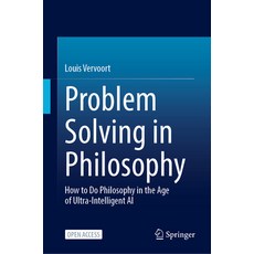 (영문도서)Problem Solving in Philosophy: How to Do Philosophy in the Age of Ultra-Intellig... Hardcover, Springer, English, 9783032177551
