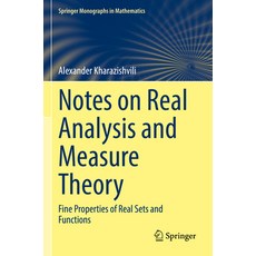 (영문도서) Notes on Real Analysis and Measure Theory: Fine Properties of Real Sets and Functions Paperback, Springer, English, 9783031170355