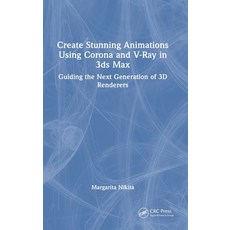 (英文圖書)Create Stunning Animations Using Corona and V-Ray in 3ds Max: Guiding the Next G... 精裝版, CRC Press, 英文