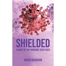 (영문도서) 'Shielded': A Diary of the Pandemic 2020-2023 Hardcover, Grosvenor House Publishing ..., English, 9781803819600
