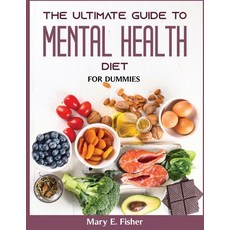 (영문도서) The Ultimate Guide to Mental Health Diet: For Dummies Paperback, Mary E. Fisher, English, 9781803799629
