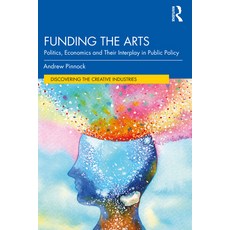 (영문도서) Funding the Arts: Politics Economics and Their Interplay in Public Policy Paperback, Routledge, English, 9780367076658