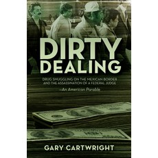 (영문도서) Dirty Dealing: Drug Smuggling on the Mexican Border and the Assassination of a Federal Judge:... Paperback, Cinco Puntos Press, English, 9781933693897