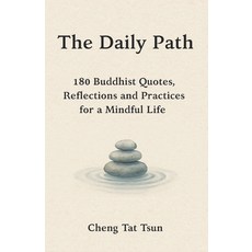 (영문도서)The Daily Path: 180 Buddhist Quotes Reflections and Practices for a Mindful Life Paperback, Independently Published, English, 9798287567330