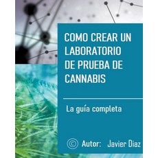 (영문도서) Como crear un laboratorio de prueba de cannabis: La guía completa Paperback, Javier Diaz, English, 9798391799429