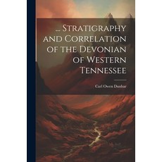 (영문도서) ... Stratigraphy and Correlation of the Devonian of Western Tennessee Paperback, Legare Street Press, English, 9781022794214