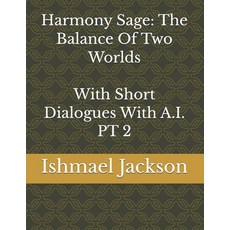 (英文圖書)Harmony Sage: The Balance Of Two Worlds With Short Dialogues With A.I. PT 2 平裝版, Independently Published, 英文
