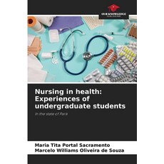 (영문도서) Nursing in health: Experiences of undergraduate students Paperback, Our Knowledge Publishing, English, 9786208280703