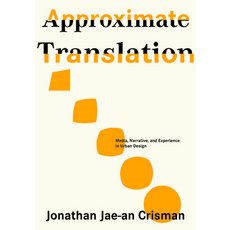 (영문도서) Approximate Translation: Media Narrative and Experience in Urban Design Paperback, Applied Research & Design, English, 9781954081505