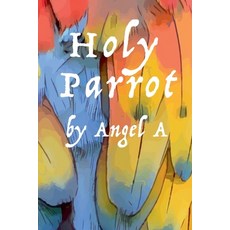 (영문도서) Holy Parrot Paperback, Angel a, English, 9798224587797