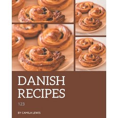 123 Danish Recipes: A Danish Cookbook You Will Love Paperback, Independently Published