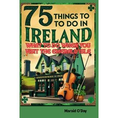 (英文圖書)75 Things to Do In Ireland: What to Do When You VIsit the Emerald Isle; Irish Mu... 平裝版, Independently Published, 英文
