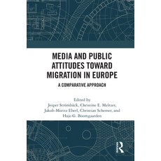 (영문도서) Media and Public Attitudes Toward Migration in Europe: A Comparative Approach Paperback, Routledge, English, 9781032005546