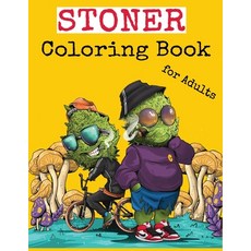 Stoner Coloring for Adults: Relaxing And Stress Relieving Art For Stoners Paperback, Independently Published