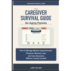 (영문도서)Caregiver Survival Guide for Aging Parents: How to Manage Medical Appointments ... Paperback, Independently Published, English, 9798181169036 Independently Published, English, 9798181169036