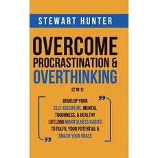 Overcome Procrastination & Overthinking (2 in 1): Develop Your Self-Discipline Mental Toughness & ... Hardcover, Devon House Press, English, 9781801342247