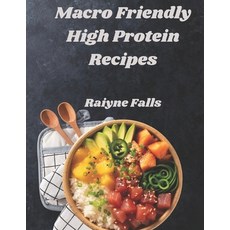 (영문도서)Macro Friendly High Protein Recipes Paperback, Independently Published, English, 9798284548554